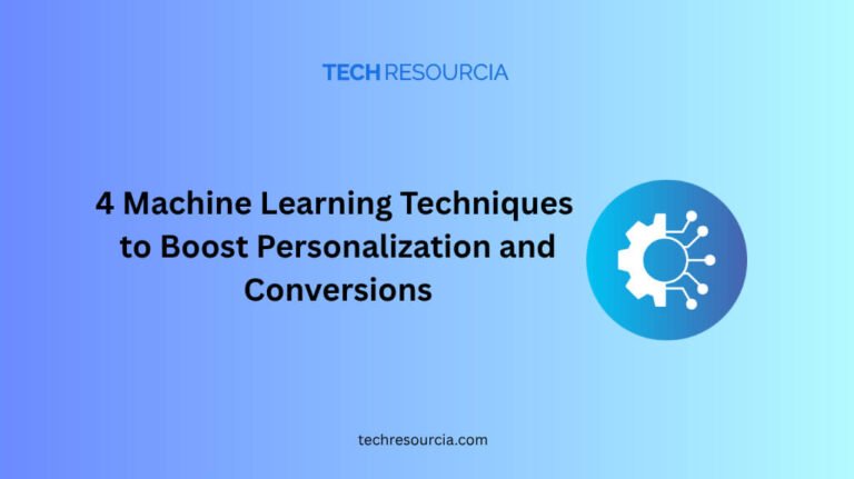 4 Machine Learning Techniques to Boost Personalization and Conversions