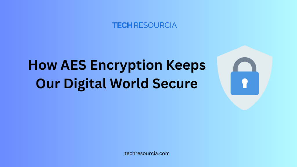 How AES Encryption Keeps Our Digital World Secure