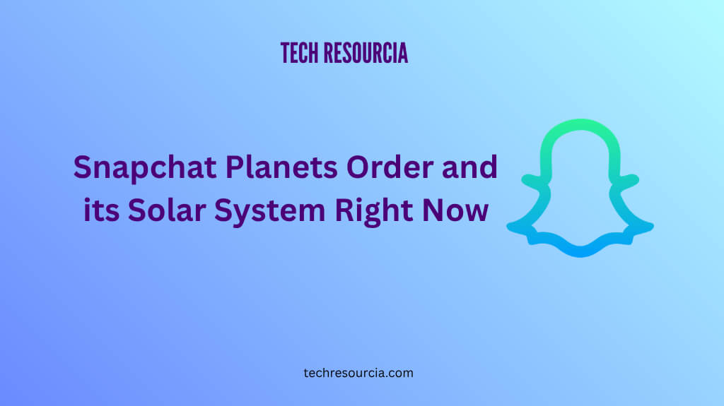 Snapchat Planets Order and its Solar System Right Now