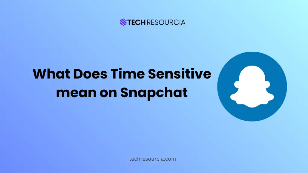 What Does Time Sensitive mean on Snapchat