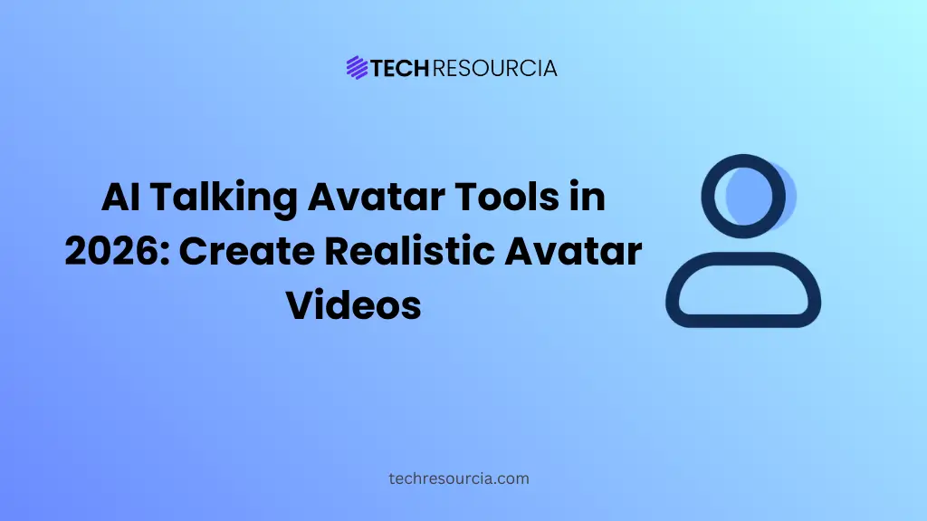 AI Talking Avatar Tools in 2026 How to Create Realistic Avatar Videos Without Filming Yourself