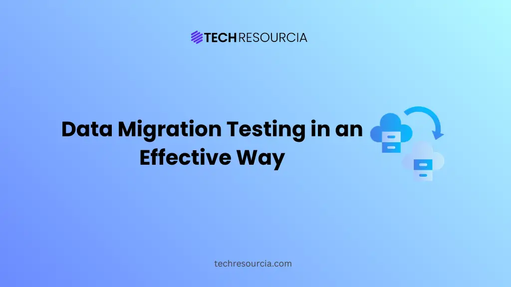 Data Migration Testing in an Effective Way