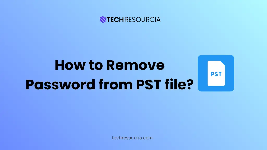 Best Ways to Remove Password from PST files