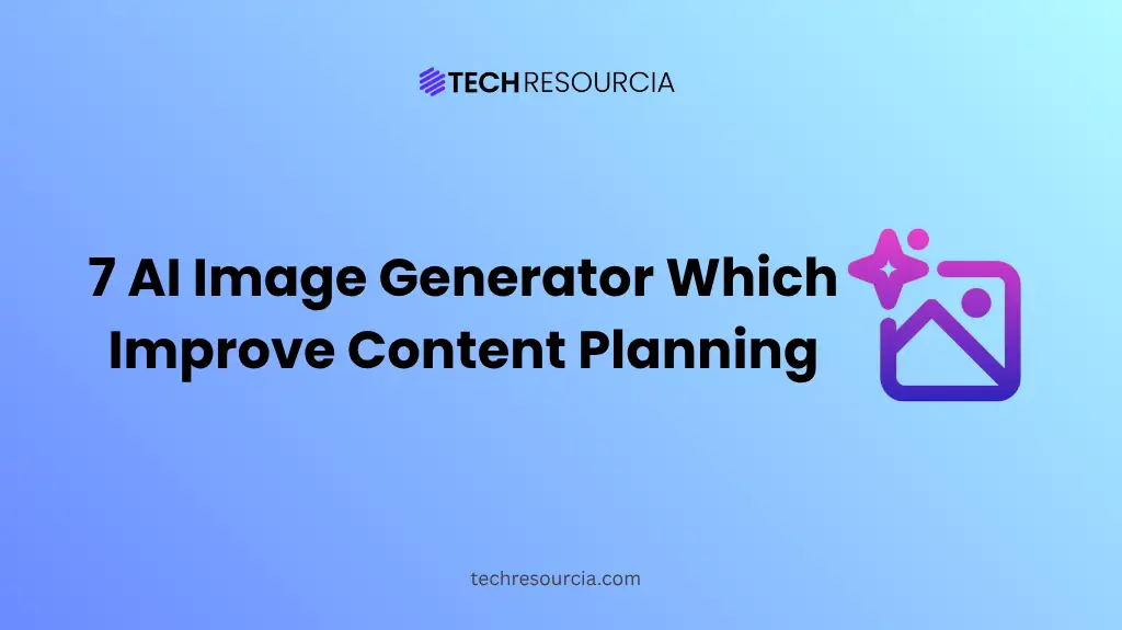 7 AI Image Generator Platforms That Help Improve Content Planning