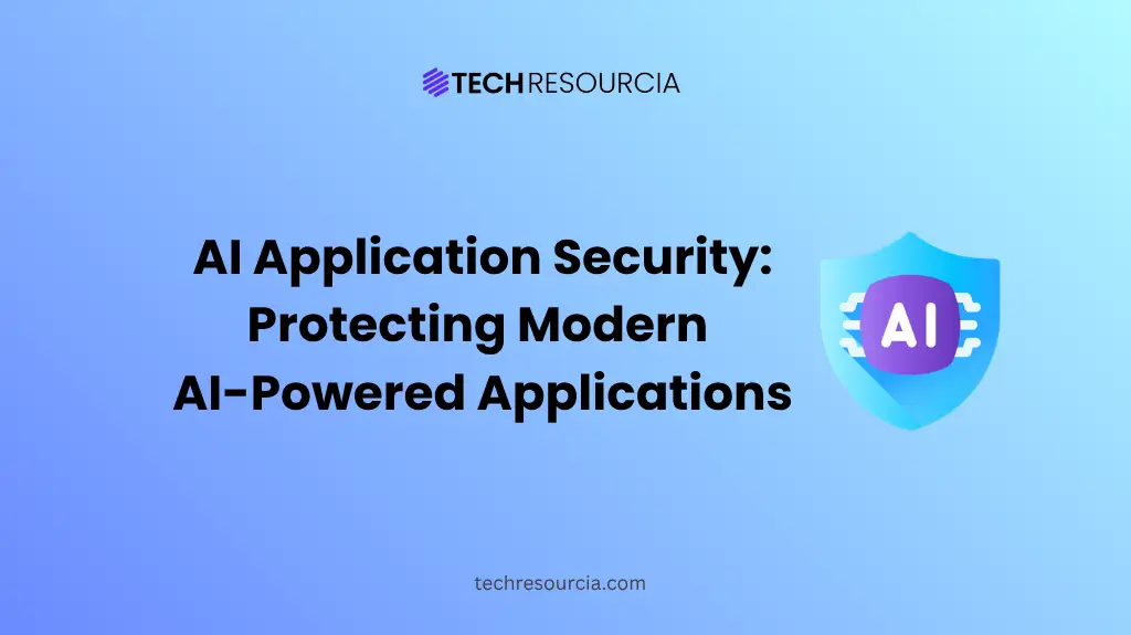 AI Application Security Protecting Modern AI-Powered Applications