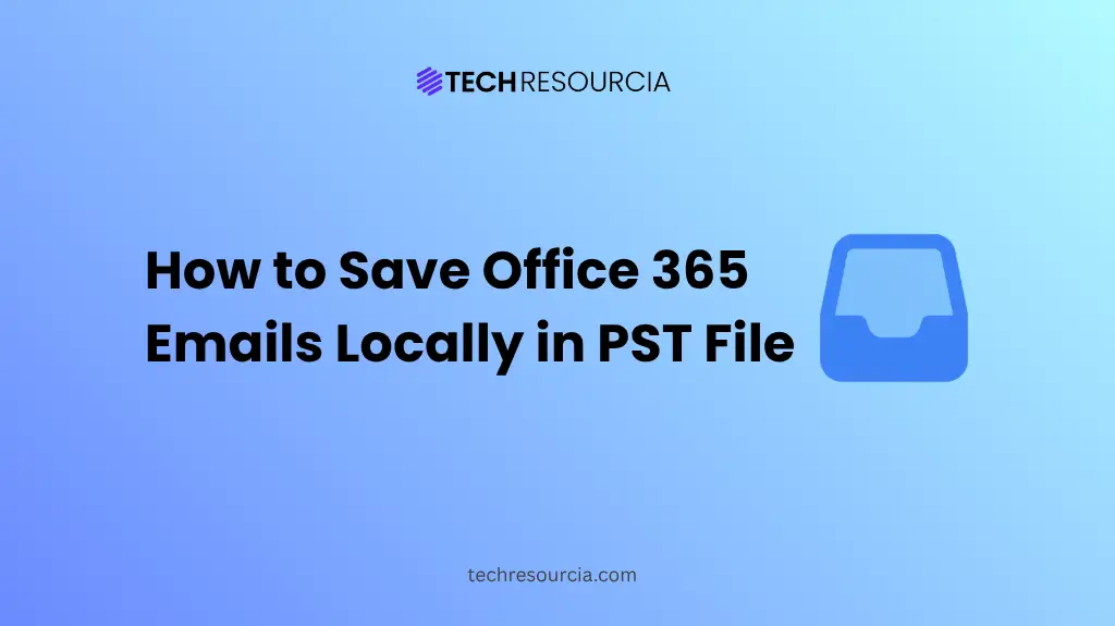 How to Save Office 365 Emails Locally in PST File