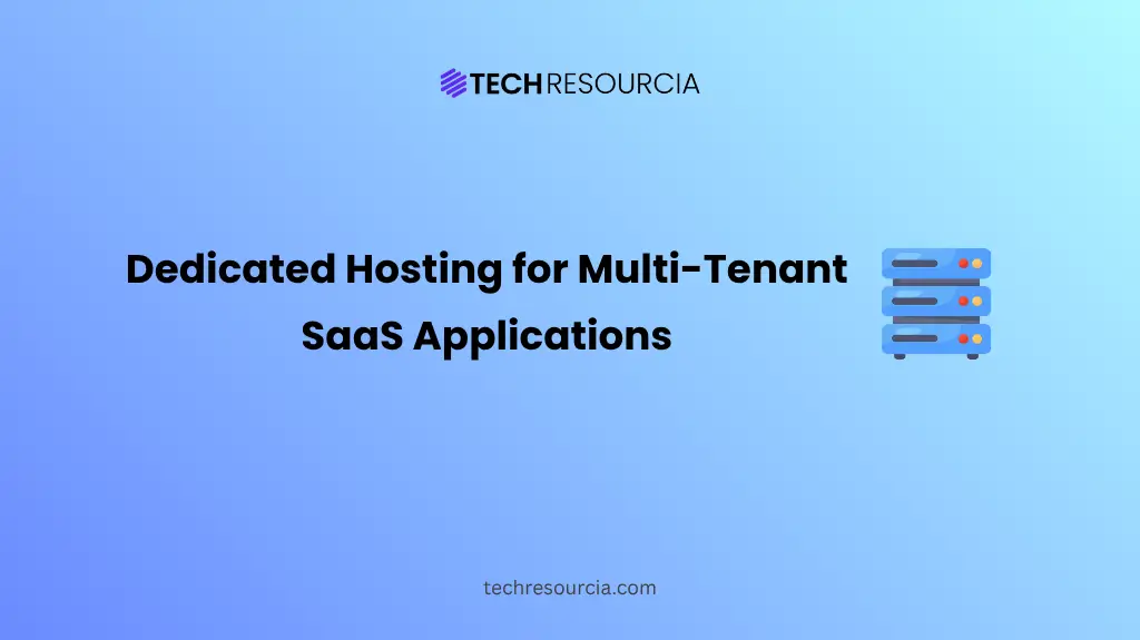 Dedicated Hosting for Multi-Tenant SaaS Applications