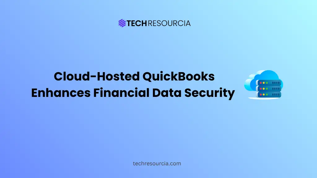 How Cloud-Hosted QuickBooks Enhances Financial Data Security for Accounting Firms