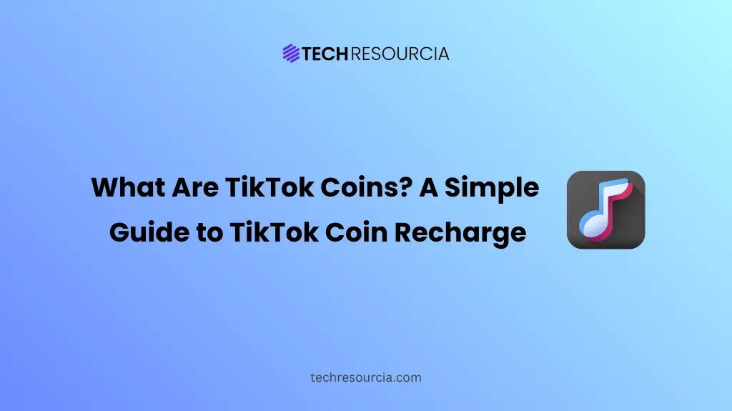 What Are TikTok Coins A Simple Guide to TikTok Coin Recharge