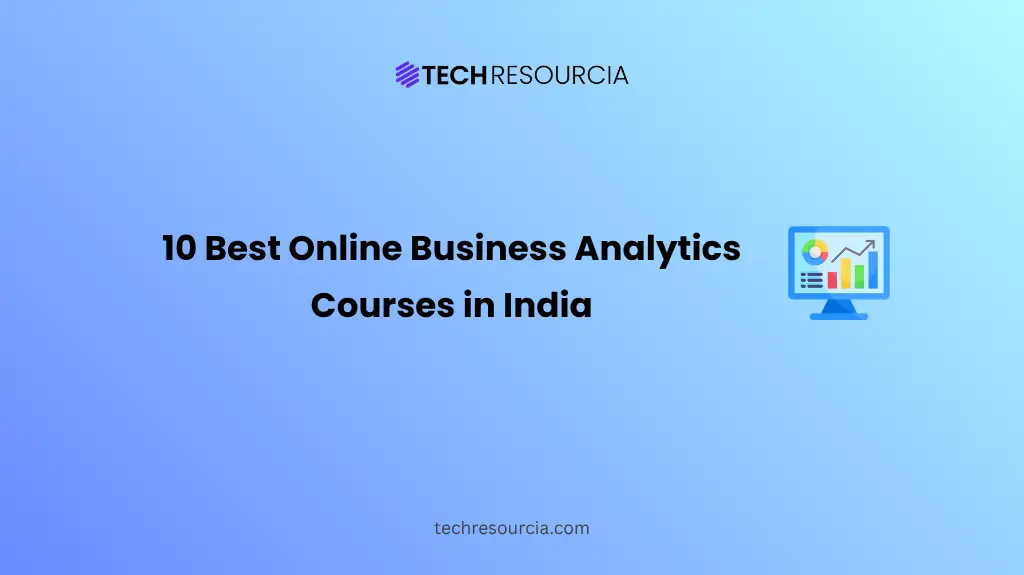 10 Best Online Business Analytics Courses in India