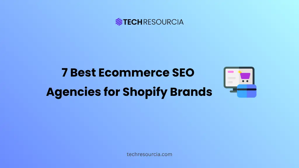 7 Best Ecommerce SEO Agencies for Shopify Brands