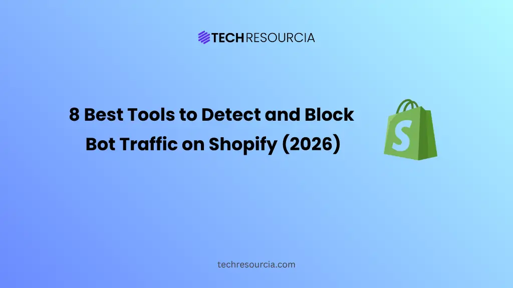 8 Best Tools to Detect and Block Bot Traffic on Shopify (2026)
