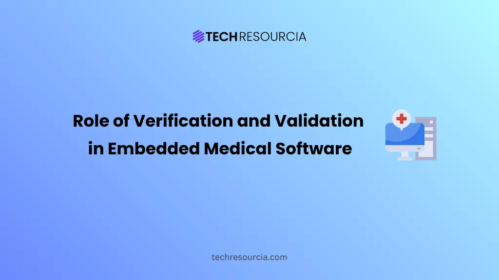Role of Verification and Validation in Embedded Medical Software